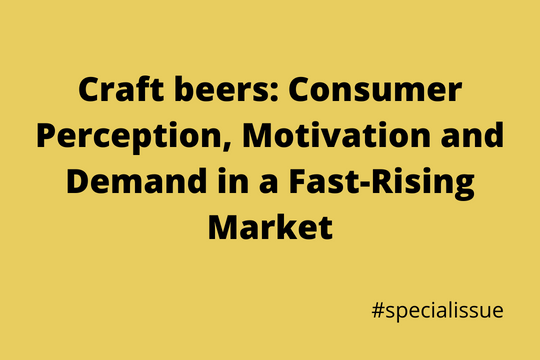 Special Issue "Craft beers: Consumer Perception, Motivation and Demand in a Fast-Rising Market"