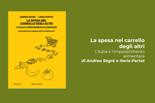 In libreria  "La spesa nel carrello degli altri. L’Italia e l’impoverimento alimentare"