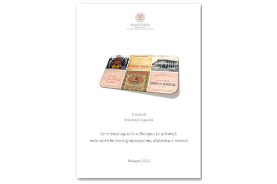 Le scienze agrarie a Bologna (e altrove): note storiche su organizzazione, didattica e ricerca